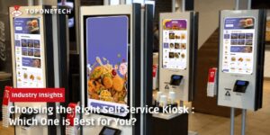 Choosing the Right Self-Service Kiosk