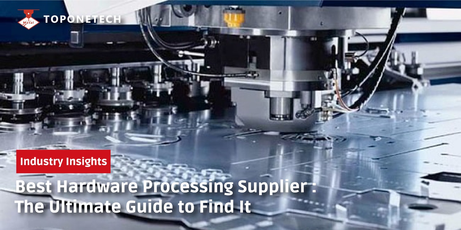 Best Hardware Processing Supplier