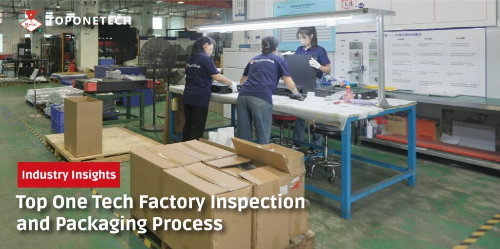 Top One Tech Factory Inspection and Packaging Process (1)