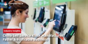 China Self Service Kiosk Manufacturer